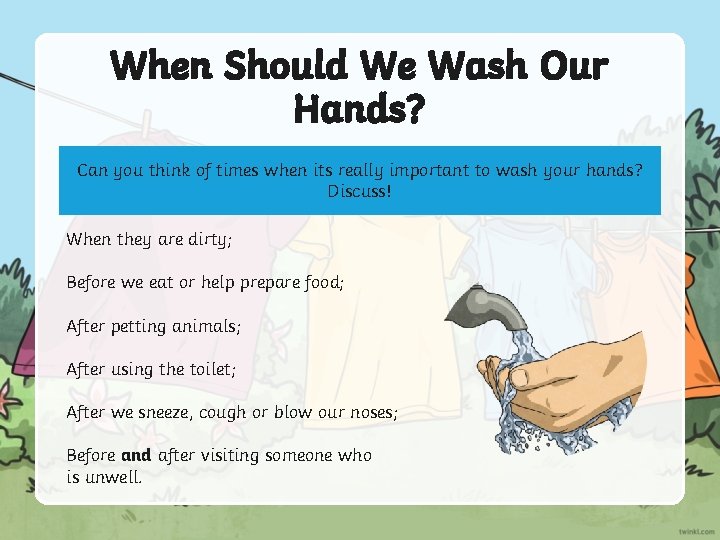When Should We Wash Our Hands? Can you think of times when its really
