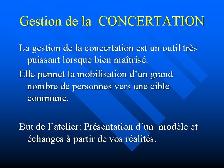 Gestion de la CONCERTATION La gestion de la concertation est un outil très puissant