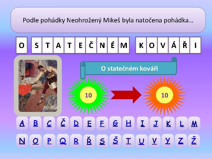 Podle pohádky Neohrožený Mikeš byla natočena pohádka… O S T A T E Č