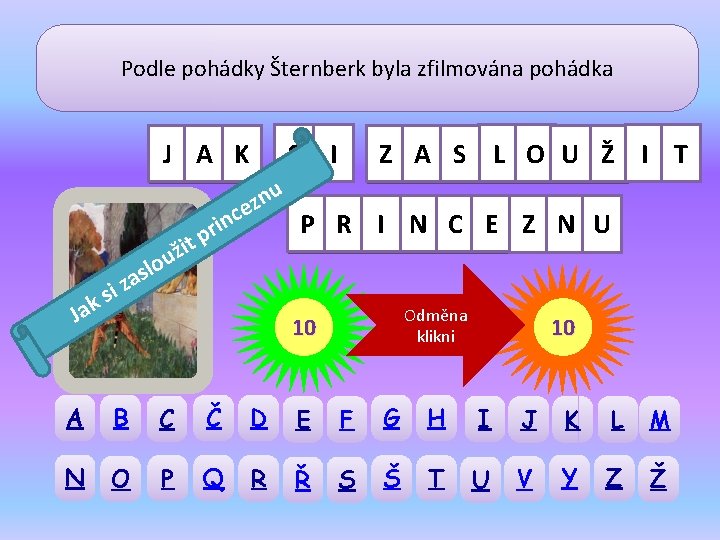 Podle pohádky Šternberk byla zfilmována pohádka S J A K t i ž u