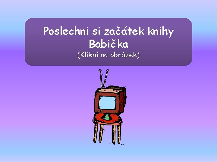 Poslechni si začátek knihy Babička (Klikni na obrázek) 