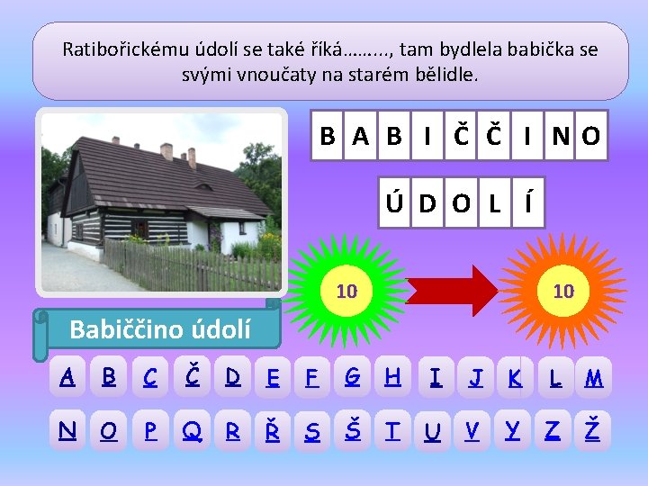 Ratibořickému údolí se také říká……. . . , tam bydlela babička se svými vnoučaty