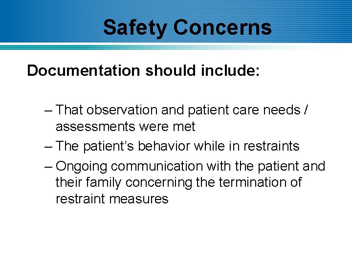 Safety Concerns Documentation should include: – That observation and patient care needs / assessments