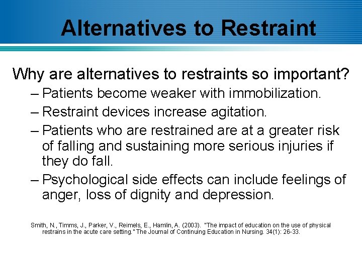 Alternatives to Restraint Why are alternatives to restraints so important? – Patients become weaker