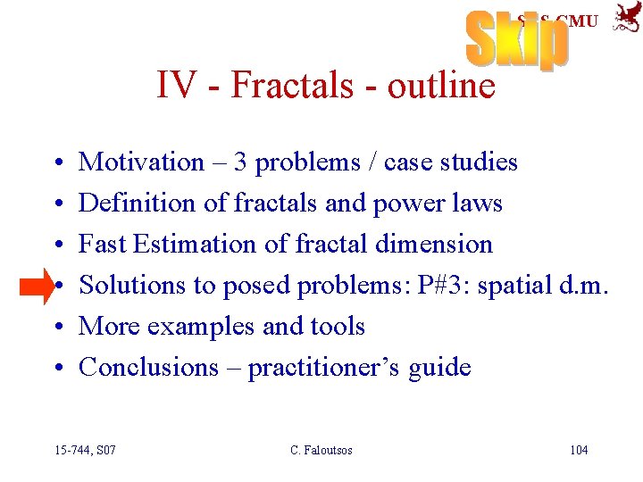 SCS-CMU IV - Fractals - outline • • • Motivation – 3 problems /