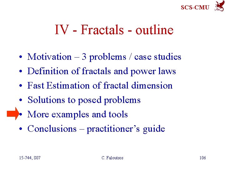 SCS-CMU IV - Fractals - outline • • • Motivation – 3 problems /