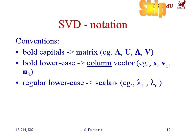 SCS-CMU SVD - notation Conventions: • bold capitals -> matrix (eg. A, U, L,