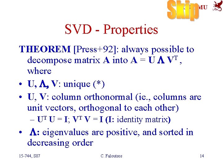 SCS-CMU SVD - Properties THEOREM [Press+92]: always possible to decompose matrix A into A