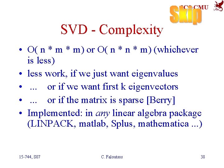 SCS-CMU SVD - Complexity • O( n * m) or O( n * m)