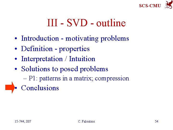 SCS-CMU III - SVD - outline • • Introduction - motivating problems Definition -