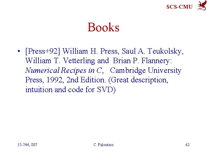 SCS-CMU Books • [Press+92] William H. Press, Saul A. Teukolsky, William T. Vetterling and