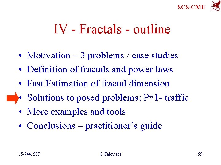 SCS-CMU IV - Fractals - outline • • • Motivation – 3 problems /