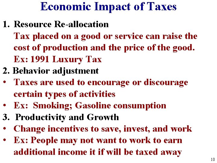 Economic Impact of Taxes 1. Resource Re-allocation Tax placed on a good or service