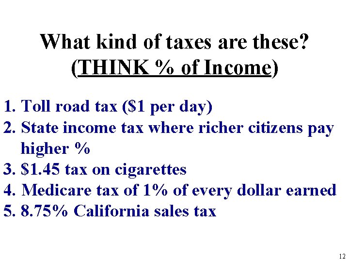 What kind of taxes are these? (THINK % of Income) 1. Toll road tax