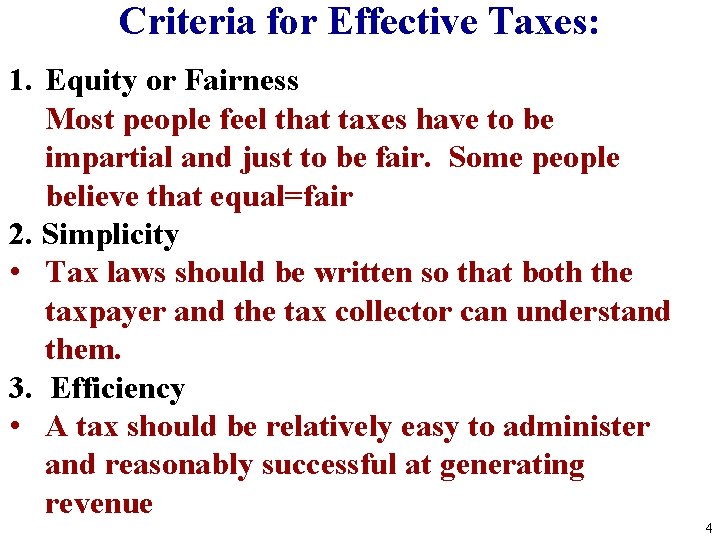 Criteria for Effective Taxes: 1. Equity or Fairness Most people feel that taxes have Criteria for Effective Taxes: 1. Equity or Fairness Most people feel that taxes have