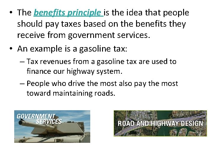  • The benefits principle is the idea that people Benefits Principle should pay