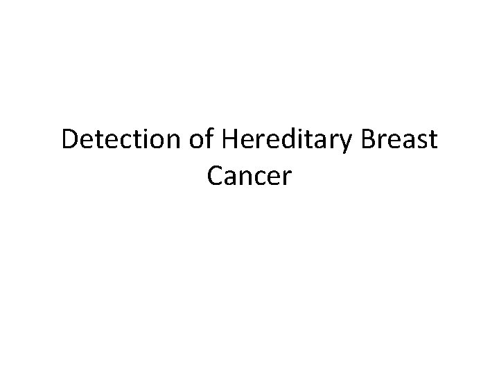 Detection of Hereditary Breast Cancer 
