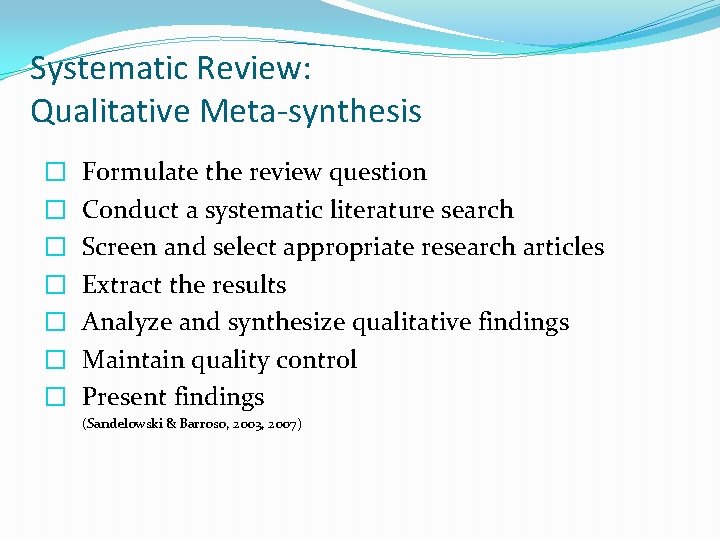 Systematic Review: Qualitative Meta-synthesis � � � � Formulate the review question Conduct a