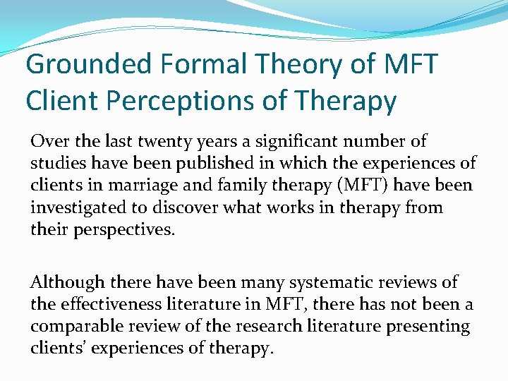 Grounded Formal Theory of MFT Client Perceptions of Therapy Over the last twenty years