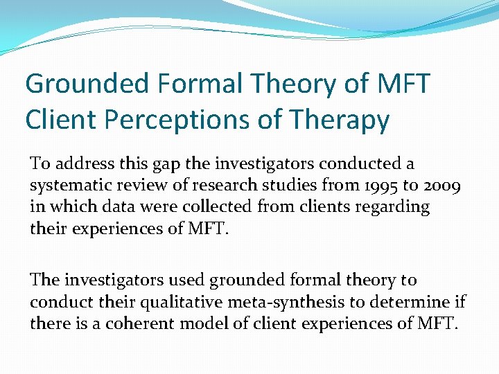 Grounded Formal Theory of MFT Client Perceptions of Therapy To address this gap the