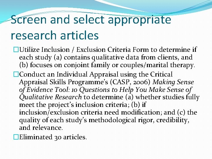 Screen and select appropriate research articles �Utilize Inclusion / Exclusion Criteria Form to determine