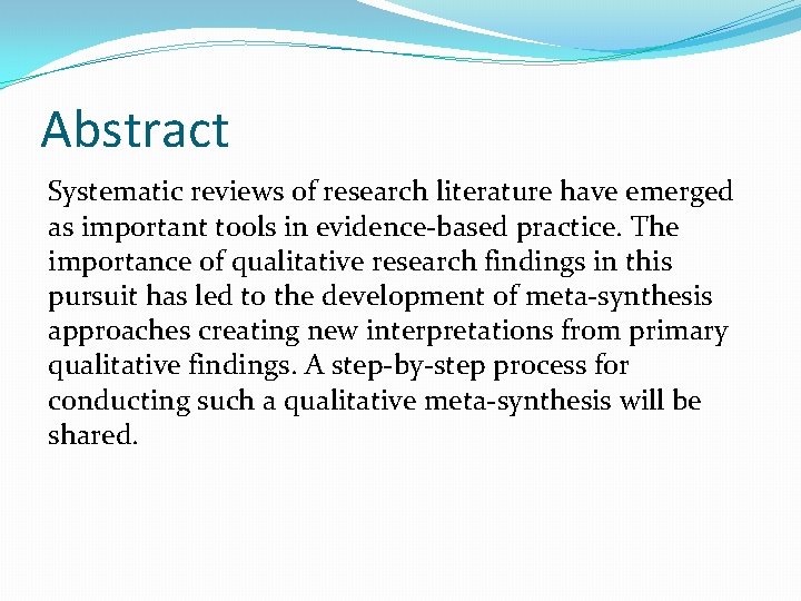 Abstract Systematic reviews of research literature have emerged as important tools in evidence-based practice.