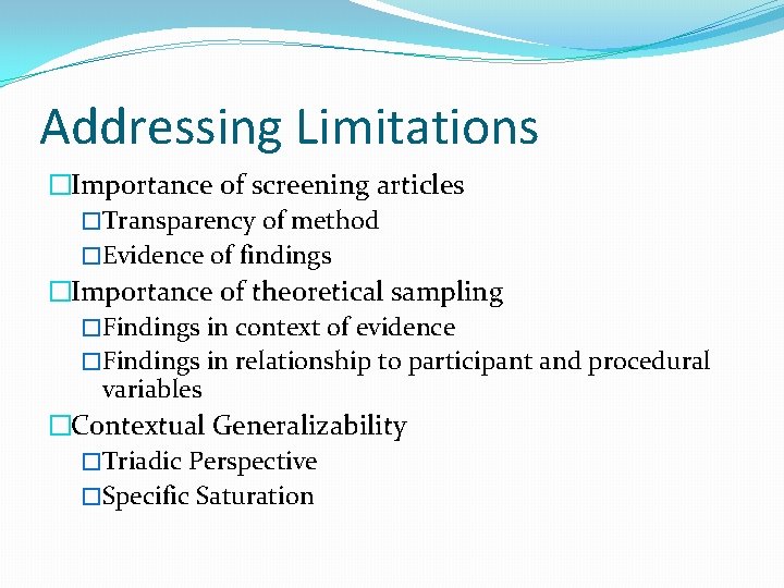 Addressing Limitations �Importance of screening articles �Transparency of method �Evidence of findings �Importance of