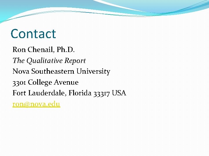 Contact Ron Chenail, Ph. D. The Qualitative Report Nova Southeastern University 3301 College Avenue