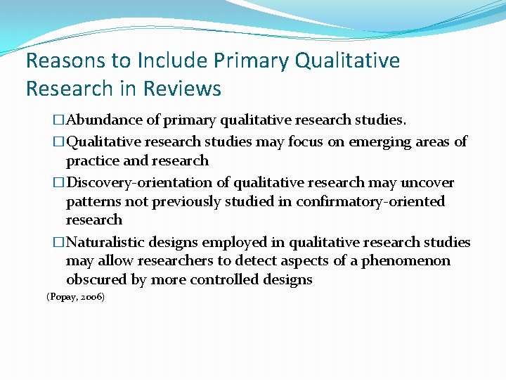 Reasons to Include Primary Qualitative Research in Reviews �Abundance of primary qualitative research studies.