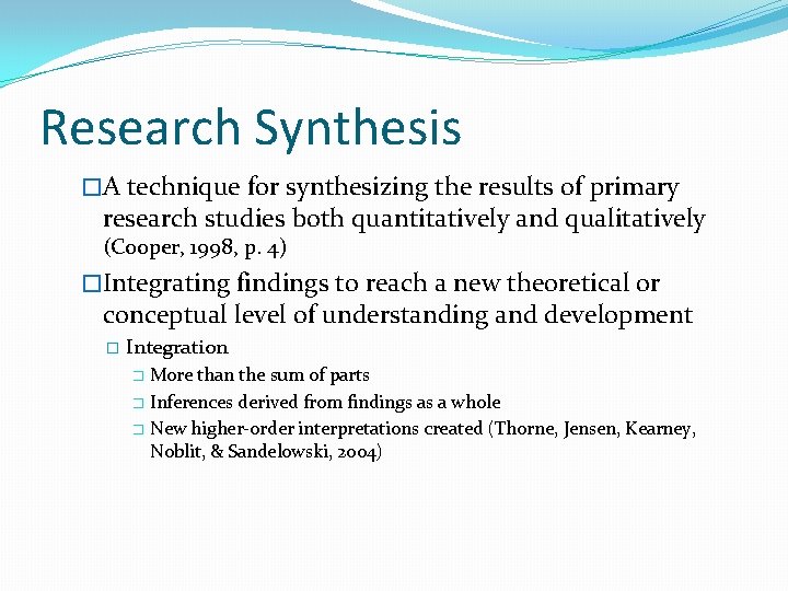 Research Synthesis �A technique for synthesizing the results of primary research studies both quantitatively