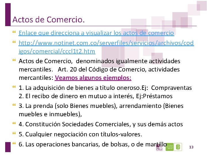 Actos de Comercio. Enlace que direcciona a visualizar los actos de comercio http: //www.