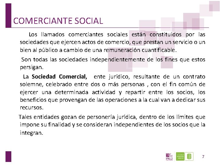 COMERCIANTE SOCIAL Los llamados comerciantes sociales están constituidos por las sociedades que ejercen actos