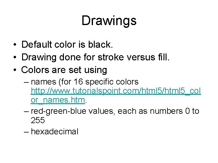 Drawings • Default color is black. • Drawing done for stroke versus fill. •