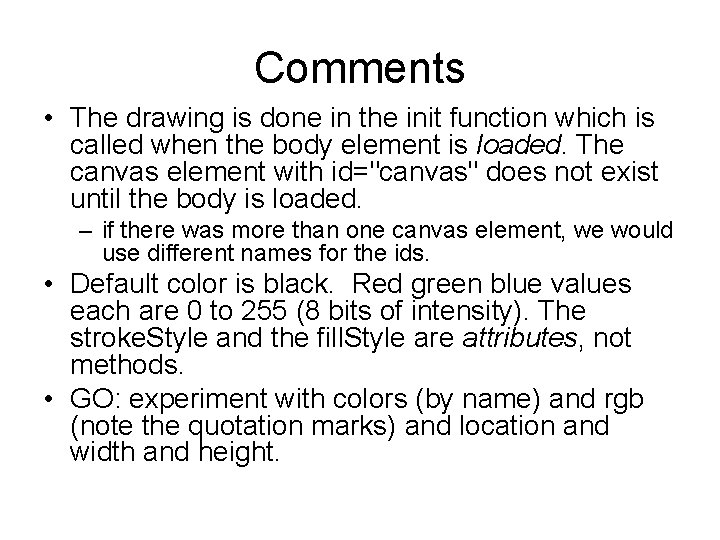 Comments • The drawing is done in the init function which is called when