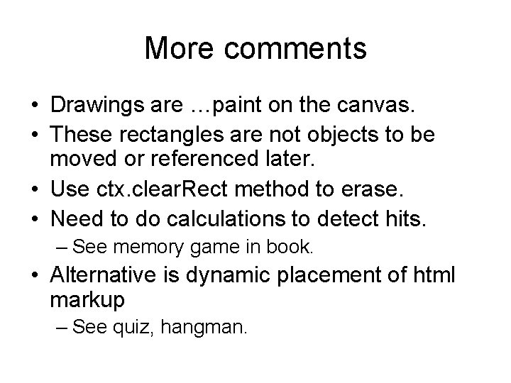 More comments • Drawings are …paint on the canvas. • These rectangles are not