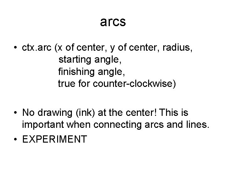 arcs • ctx. arc (x of center, y of center, radius, starting angle, finishing