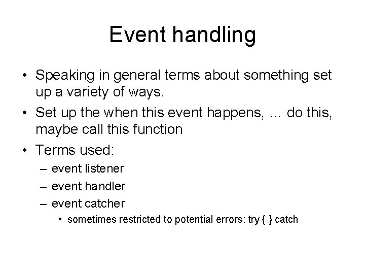 Event handling • Speaking in general terms about something set up a variety of