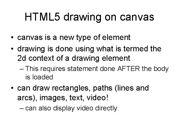 HTML 5 drawing on canvas • canvas is a new type of element •