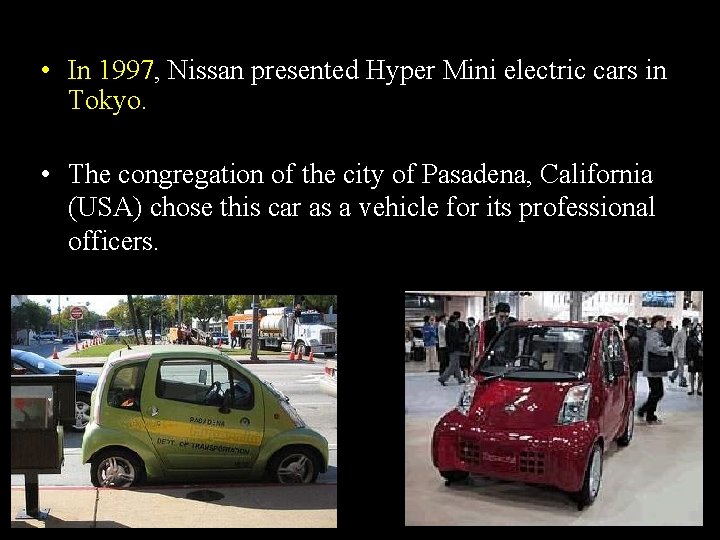  • In 1997, Nissan presented Hyper Mini electric cars in Tokyo. • The