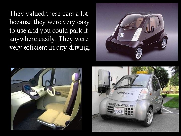 They valued these cars a lot because they were very easy to use and