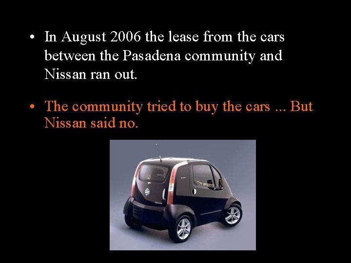  • In August 2006 the lease from the cars between the Pasadena community