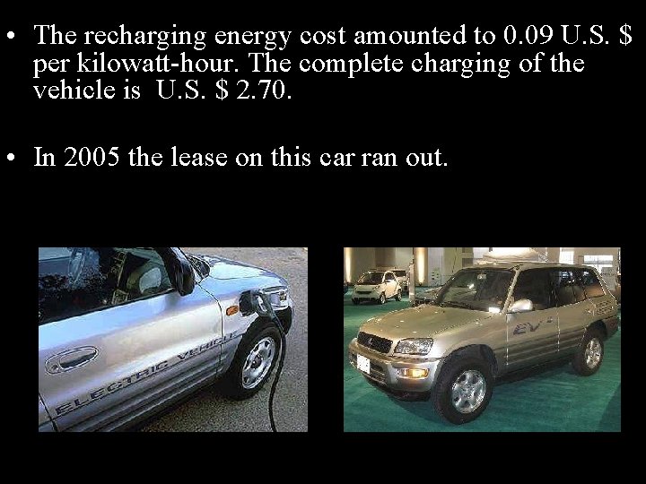  • The recharging energy cost amounted to 0. 09 U. S. $ per