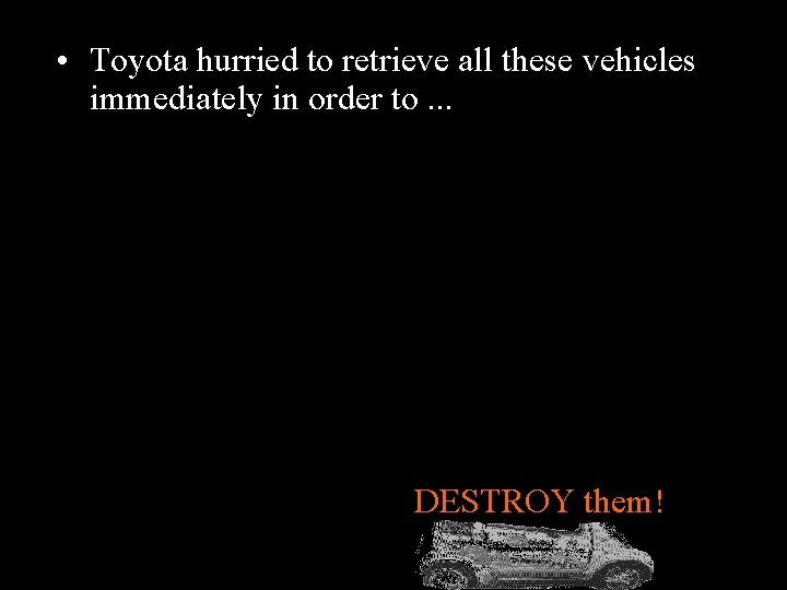  • Toyota hurried to retrieve all these vehicles immediately in order to. .