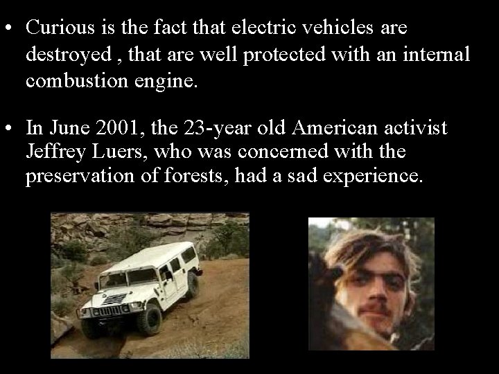  • Curious is the fact that electric vehicles are destroyed , that are