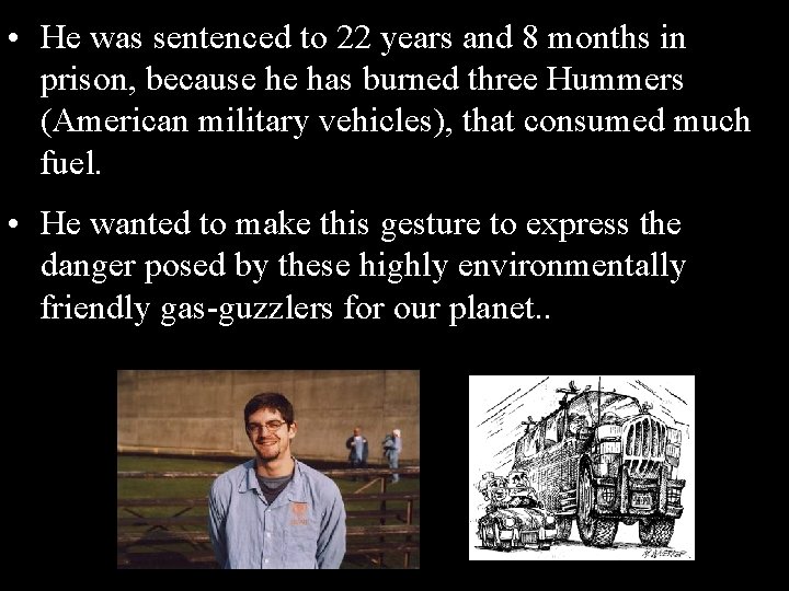  • He was sentenced to 22 years and 8 months in prison, because