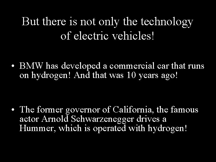 But there is not only the technology of electric vehicles! • BMW has developed