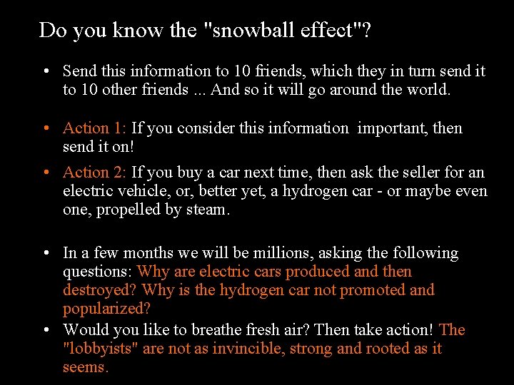 Do you know the "snowball effect"? • Send this information to 10 friends, which