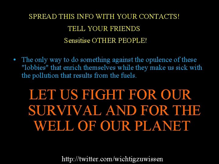 SPREAD THIS INFO WITH YOUR CONTACTS! TELL YOUR FRIENDS Sensitise OTHER PEOPLE! • The