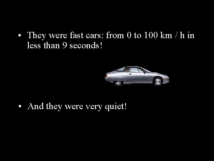  • They were fast cars: from 0 to 100 km / h in