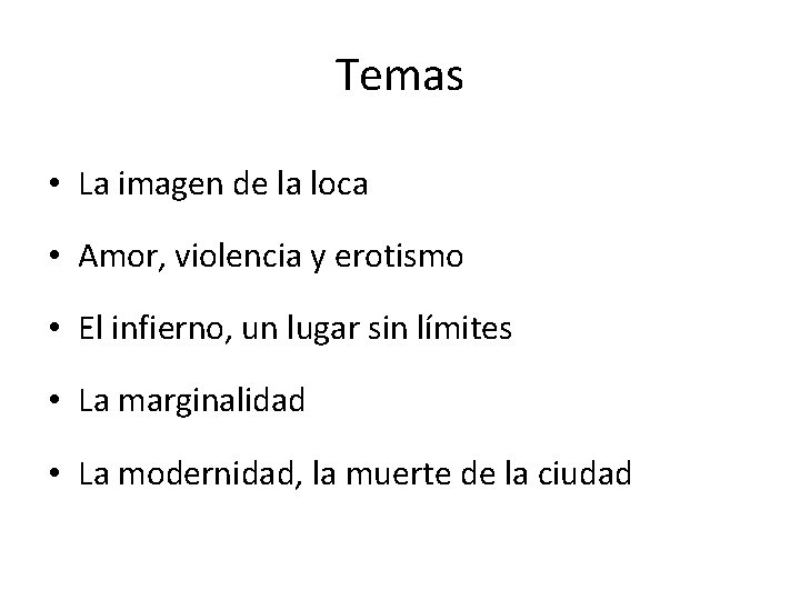 Temas • La imagen de la loca • Amor, violencia y erotismo • El